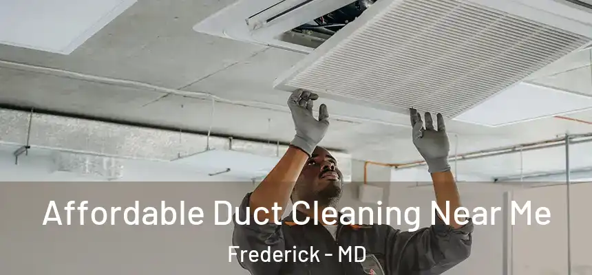 Affordable Duct Cleaning Near Me Frederick - MD