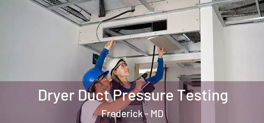 Dryer Duct Pressure Testing Frederick - MD