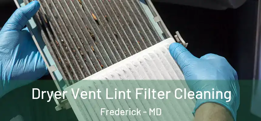 Dryer Vent Lint Filter Cleaning Frederick - MD