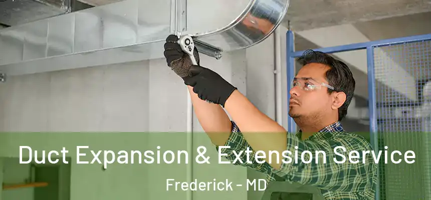 Duct Expansion & Extension Service Frederick - MD