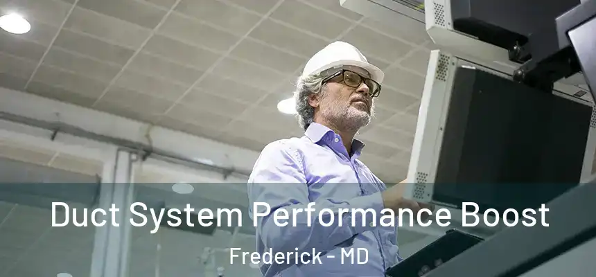 Duct System Performance Boost Frederick - MD