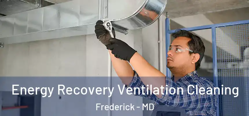 Energy Recovery Ventilation Cleaning Frederick - MD