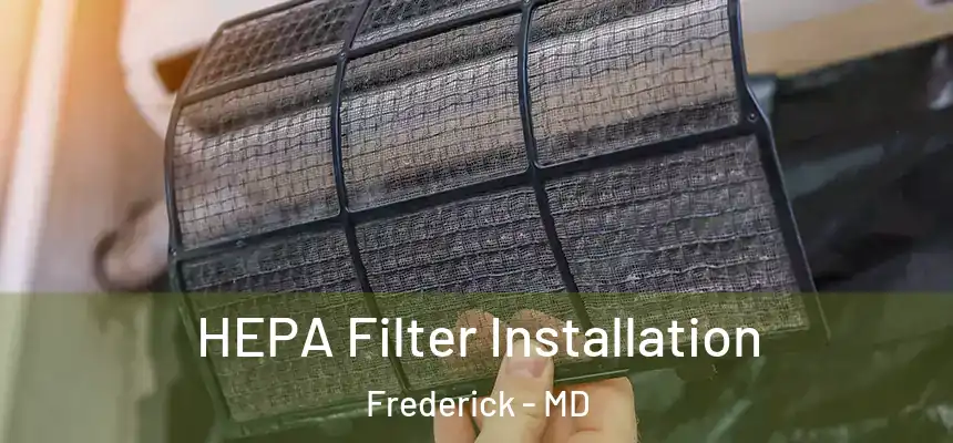 HEPA Filter Installation Frederick - MD