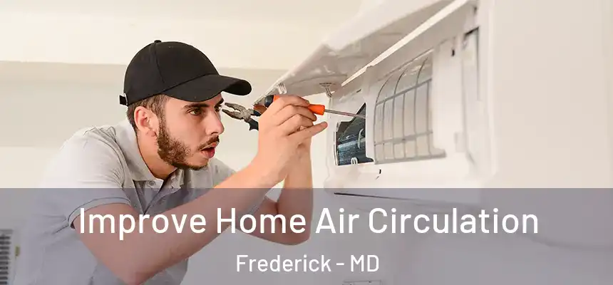 Improve Home Air Circulation Frederick - MD