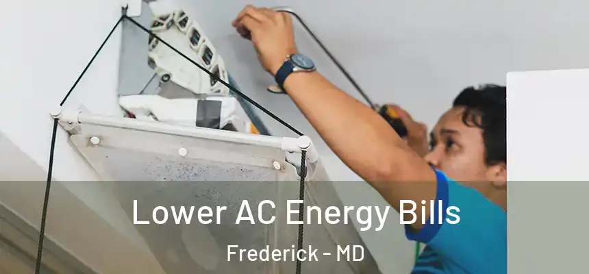 Lower AC Energy Bills Frederick - MD