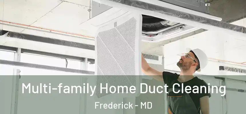 Multi-family Home Duct Cleaning Frederick - MD