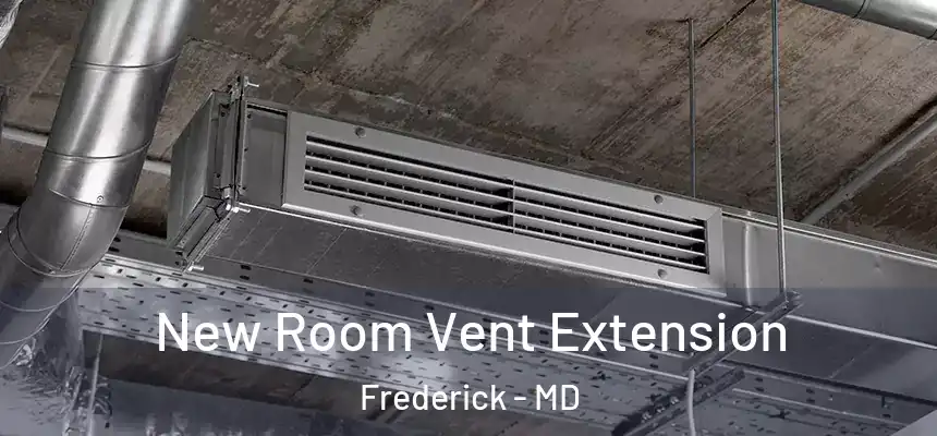New Room Vent Extension Frederick - MD