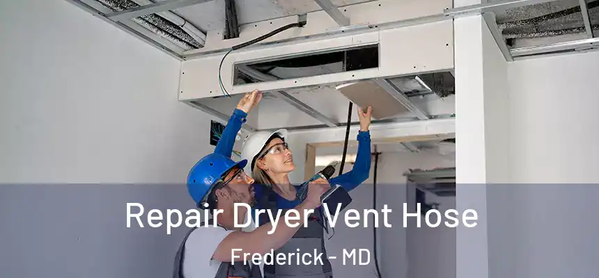 Repair Dryer Vent Hose Frederick - MD