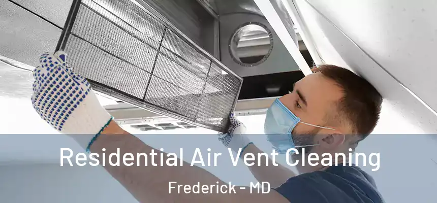 Residential Air Vent Cleaning Frederick - MD